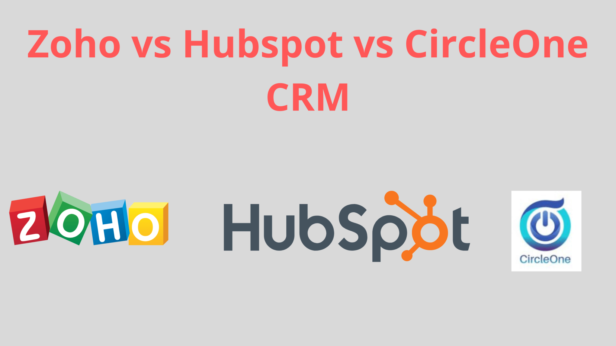 Zoho vs Hubspot vs CircleOne CRM Features & Pricing Comparison