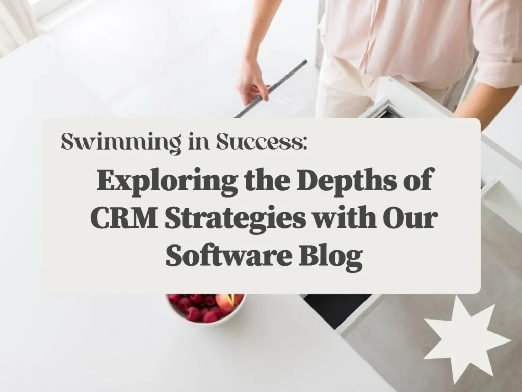 Exploring the Depths of CRM Strategies with Our Software Blog