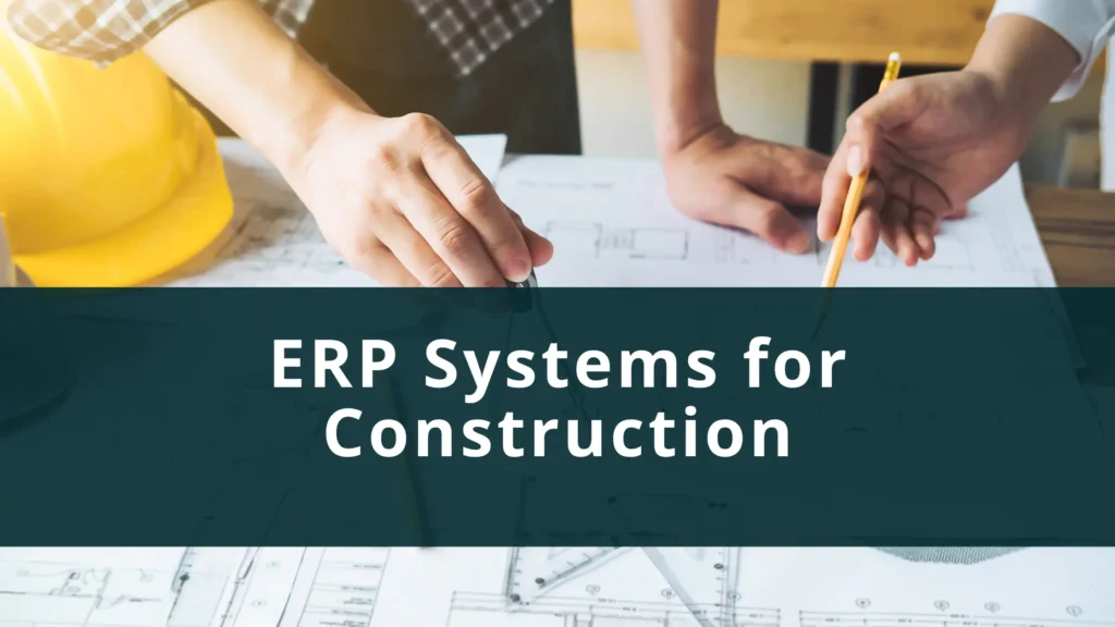 ERP Systems for Construction Companies