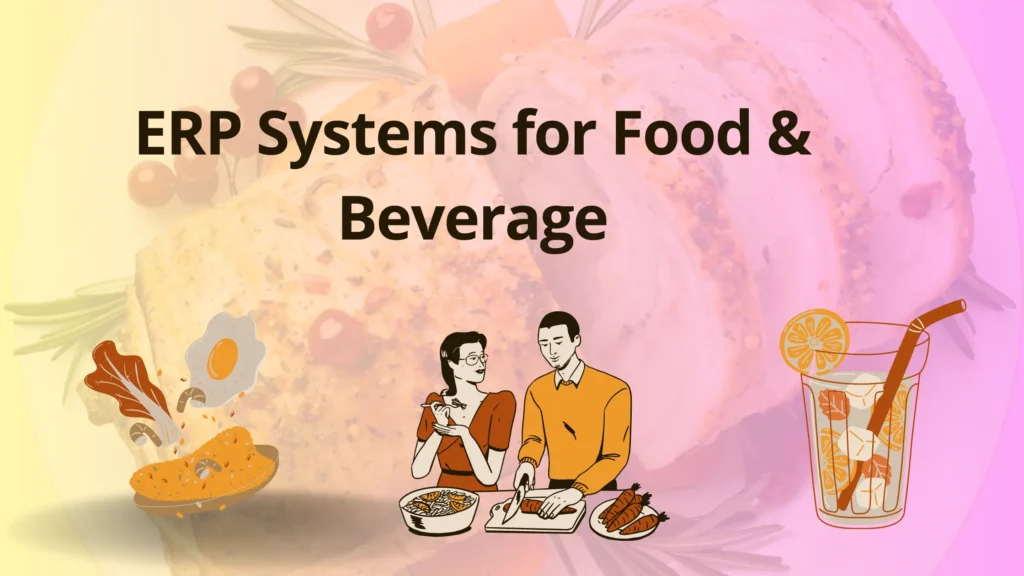 ERP Systems for the Food Beverage Industry
