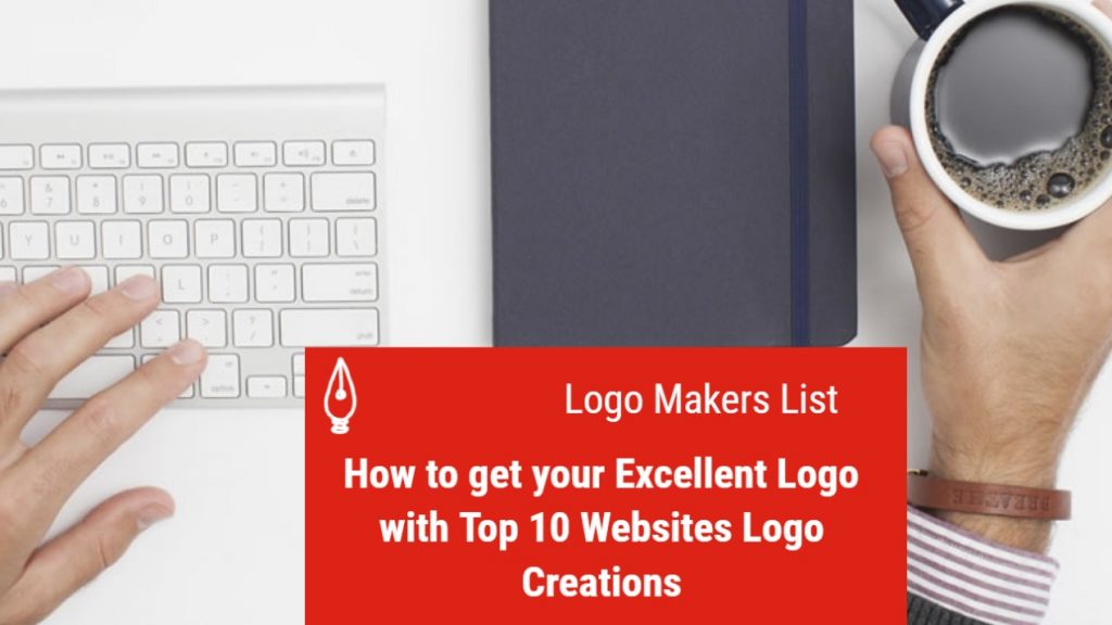 Get your Excellent Logo with Top 10 Websites for Logo Creations Get your Excellent Logo with Top 10 Websites for Logo Creations
