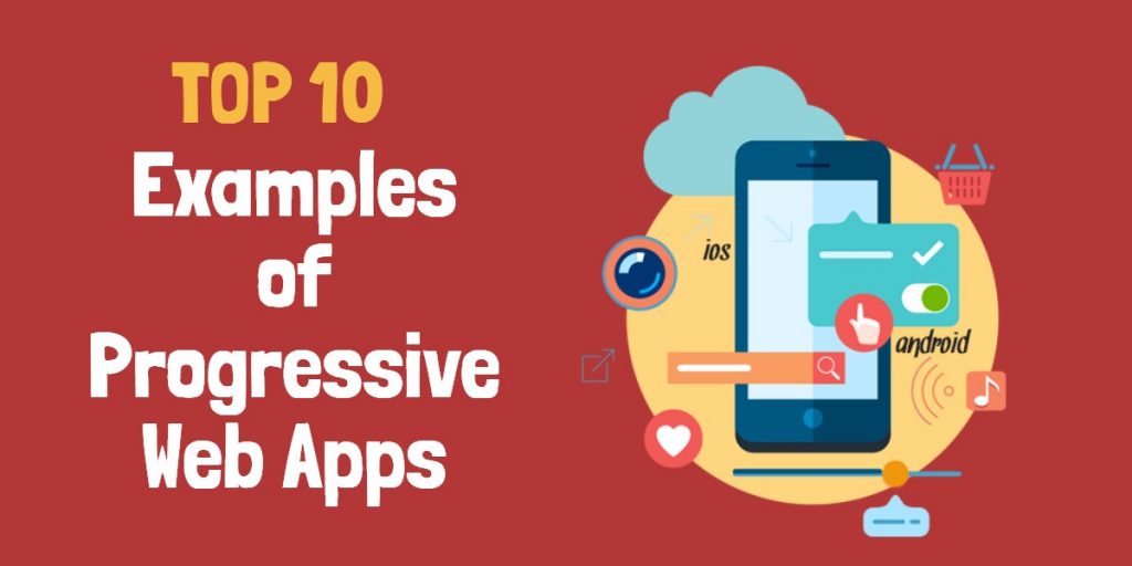 Top 10 Examples of Progressive Web Apps Top 10 Examples of Progressive Web Apps