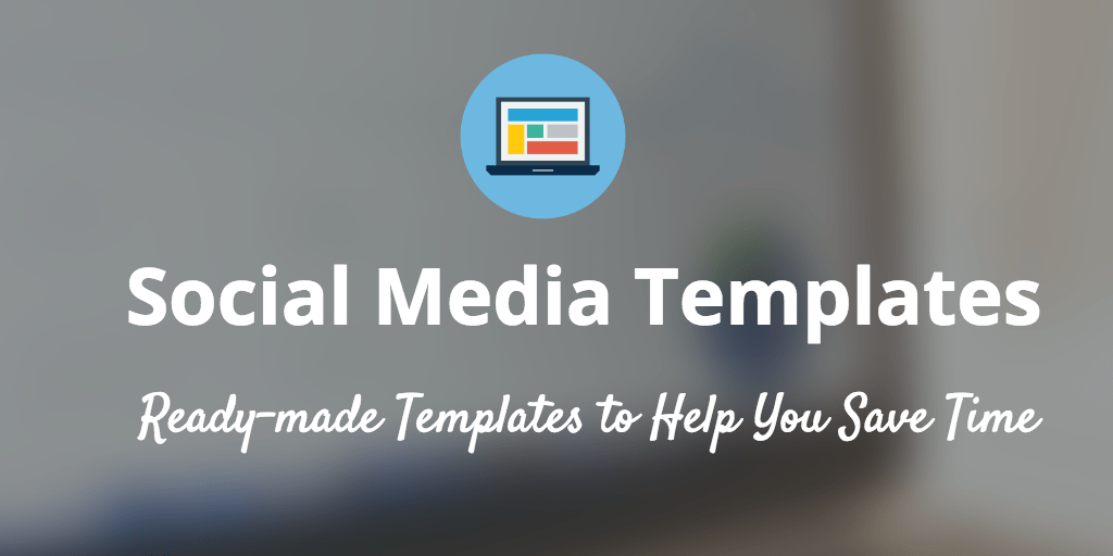 15 Social Media Templates to Include in Your Workflow and Save Time