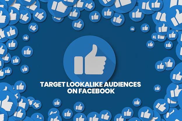  Target Lookalike Audiences on Facebook