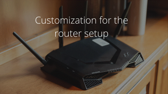 Customizations for the router setup