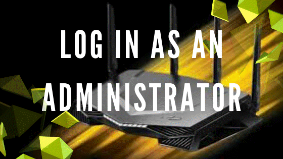 Log in as an administrator
