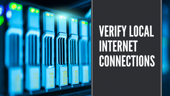 Verify local internet connections