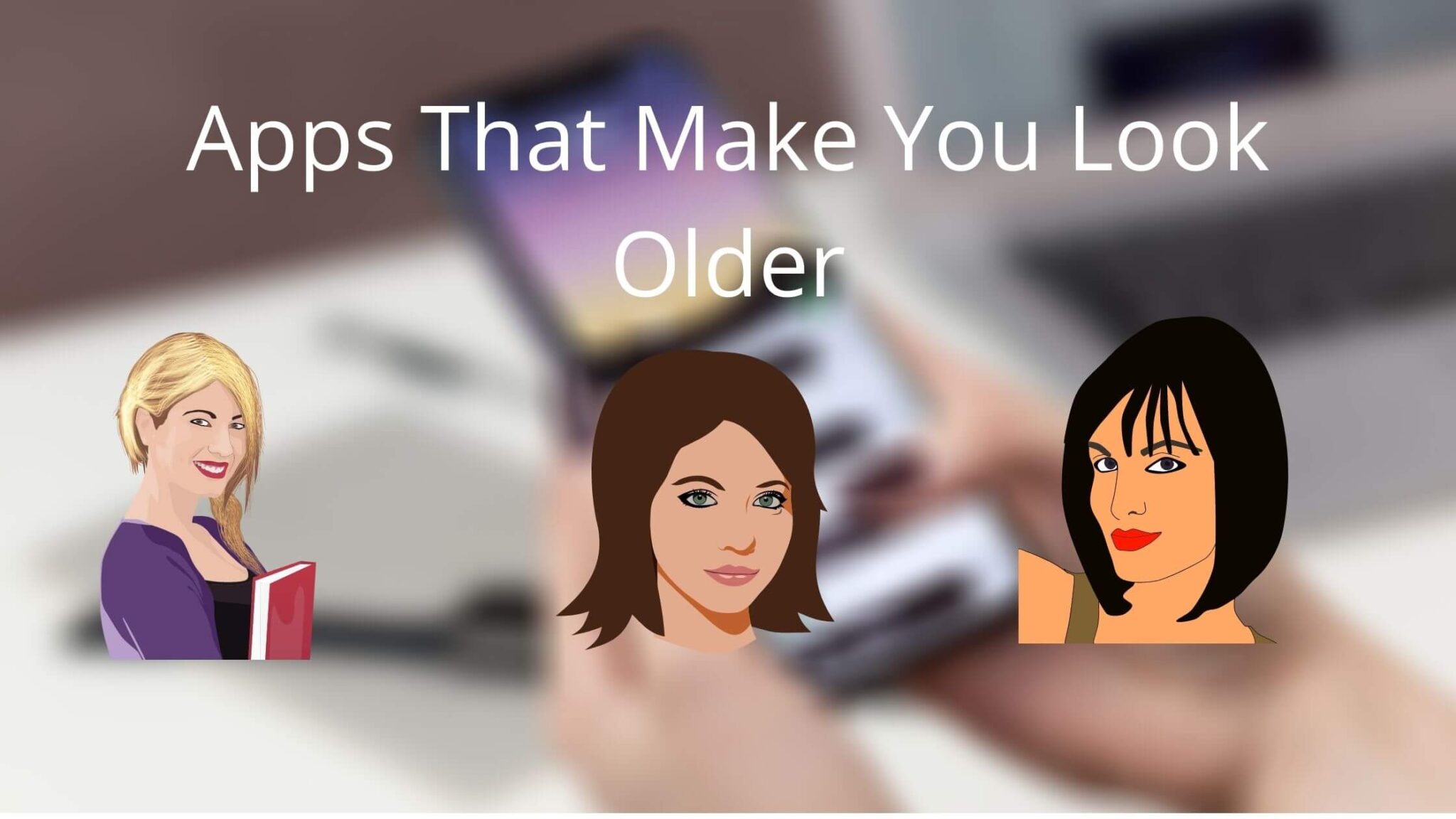 Best Apps That Make You Look Older (Android & iOS) Seeromega
