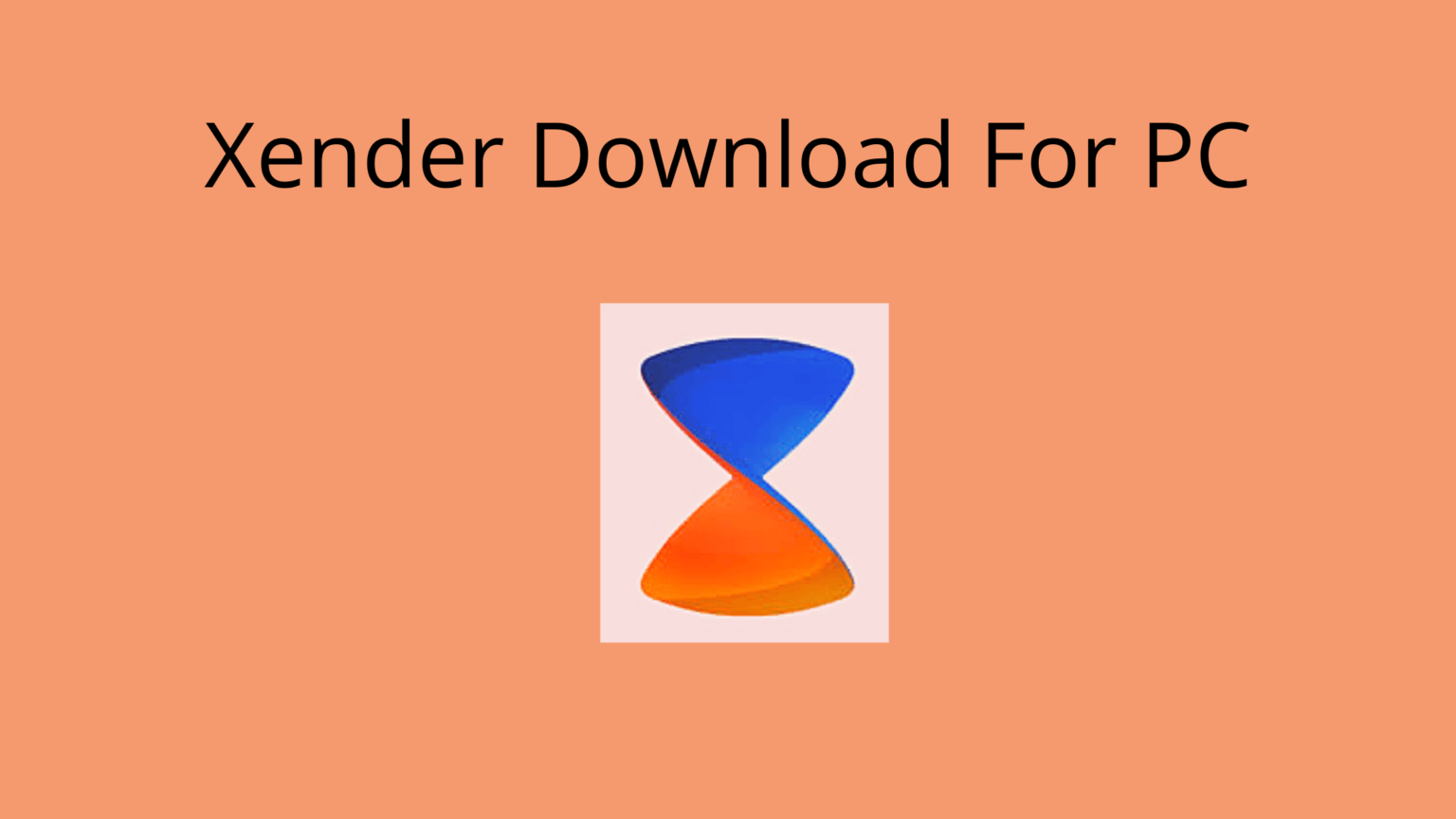 Xender Download For PC Free (Windows 7, 8,10) All Working Methods