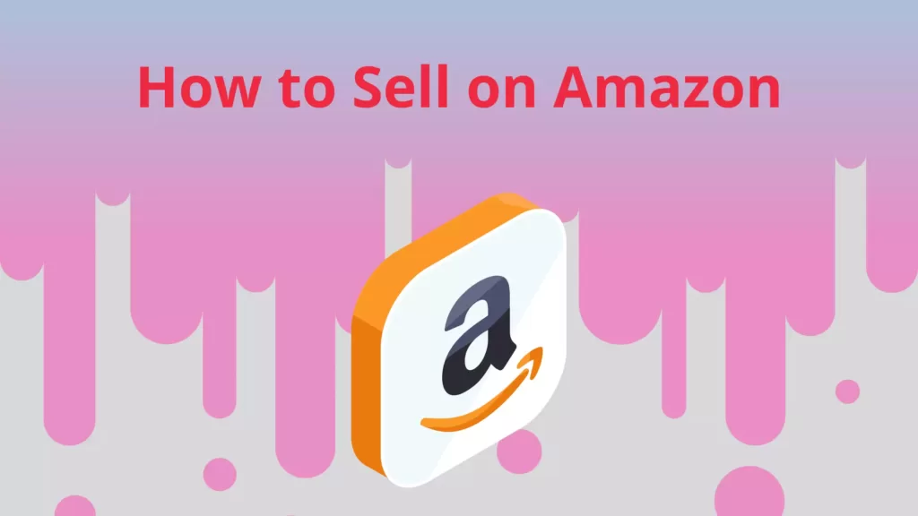 How to Sell on Amazon – A Beginners Guide! How to Sell on Amazon