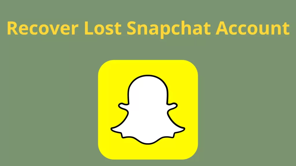 How to Recover Lost Snapchat Account? Recover Lost Snapchat Account