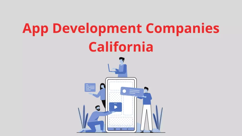 Top 10 Mobile App Development Companies in California App Development Company California