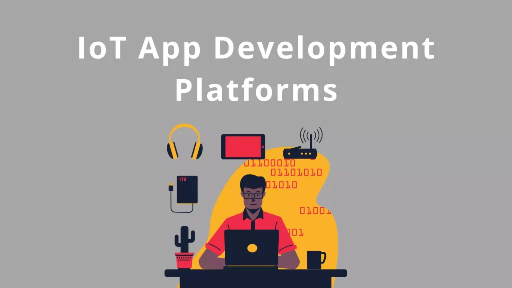 IoT Mobile App Development Platforms