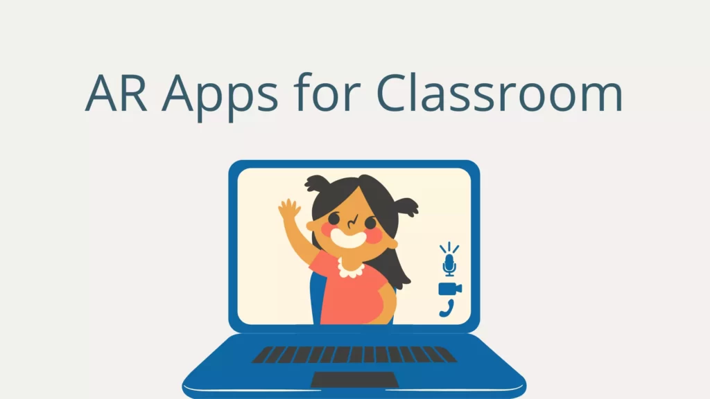 Top 10 AR Apps for the Classroom