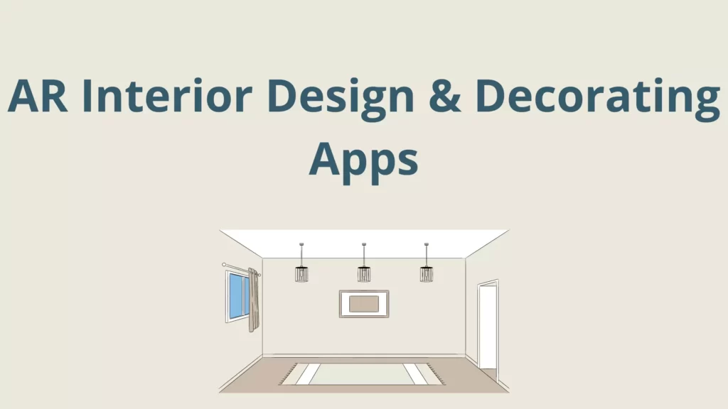 AR Interior Design and Decorating Apps for Android & IOS AR Interior Design and Decorating Apps