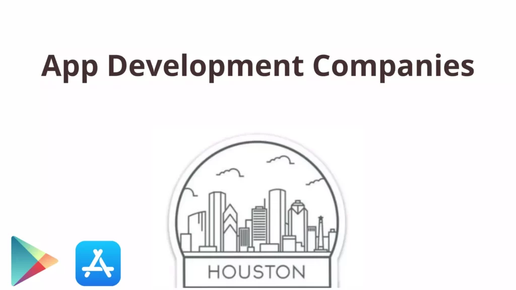 App Development Companies in Houston