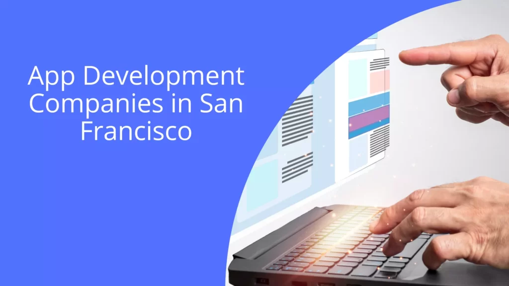 Top Mobile App Development Companies in San Francisco App Development Companies in San Francisco