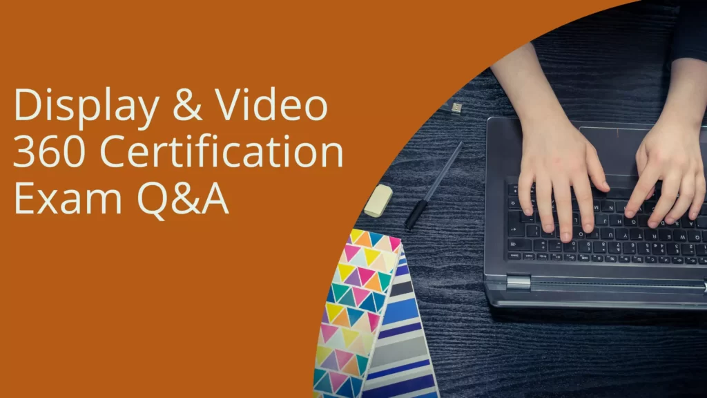 Display & Video 360 Certification Exam Questions and Answers