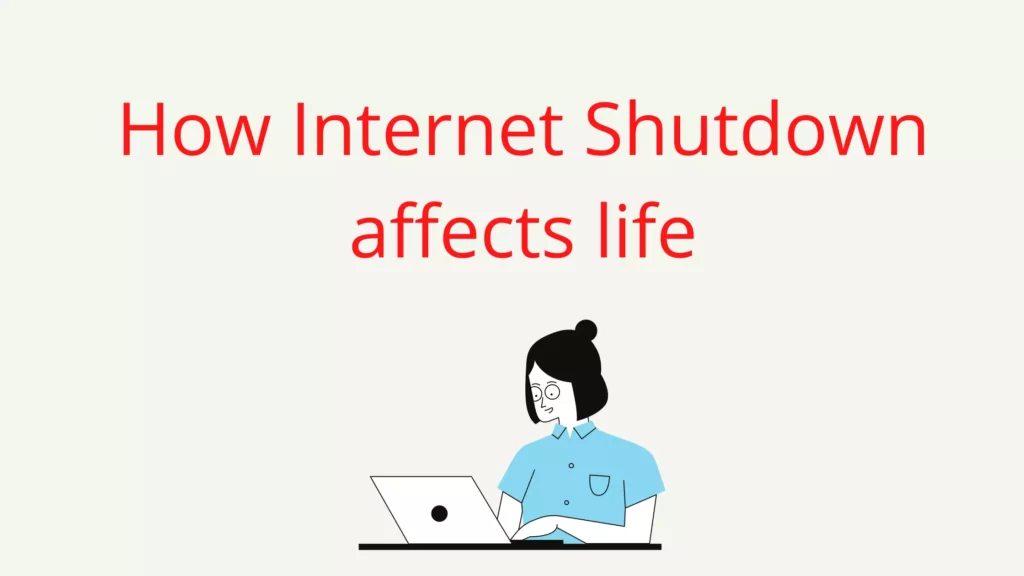 How Internet Shutdown affects our life How Internet Shutdown affects our life