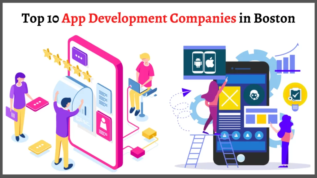 Top 10 App Development Companies in Boston Top 10 App Development Companies in Boston