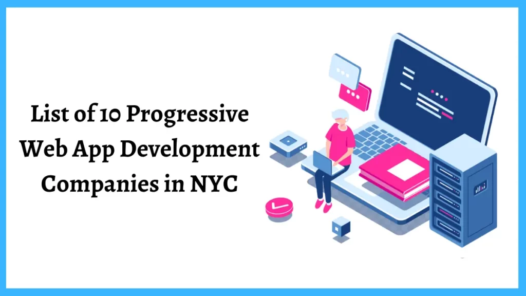 List of 10 Progressive Web App Development Companies in NYC