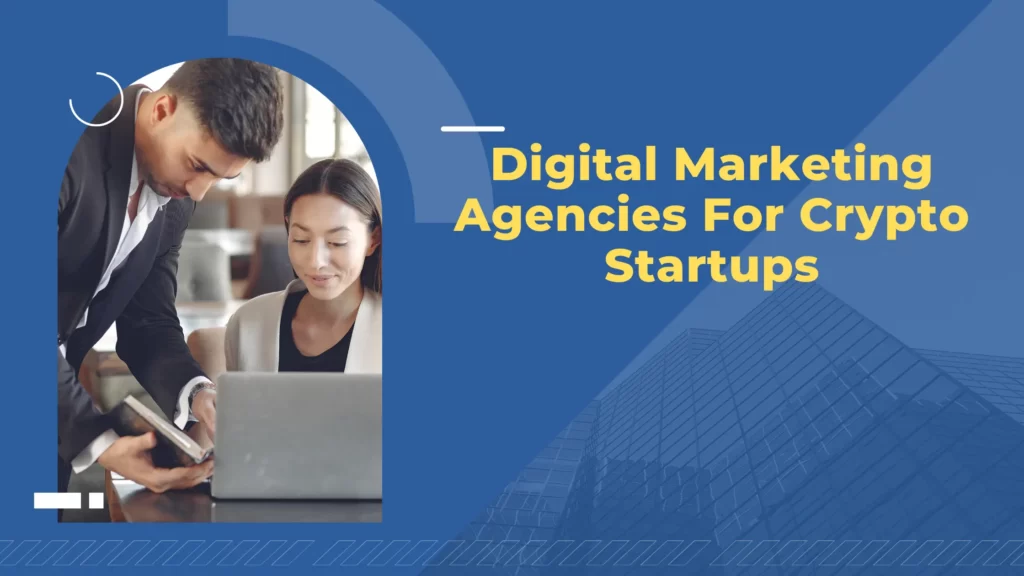 Digital Marketing Agencies For Crypto Startups