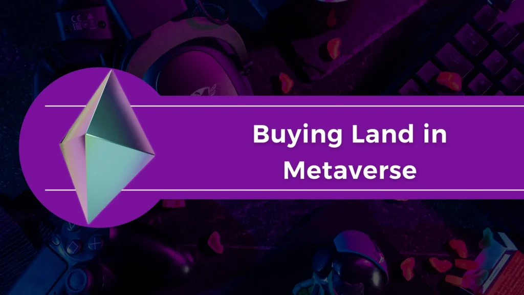 Buying Land in Metaverse