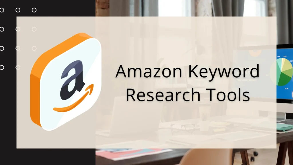 Top Amazon Keyword Research Tools You Need in 2025 Amazon Keyword Research Tools