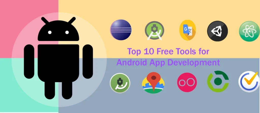 Top 10 Free Tools for Android App Development Top 10 Free Tools for Android App Development