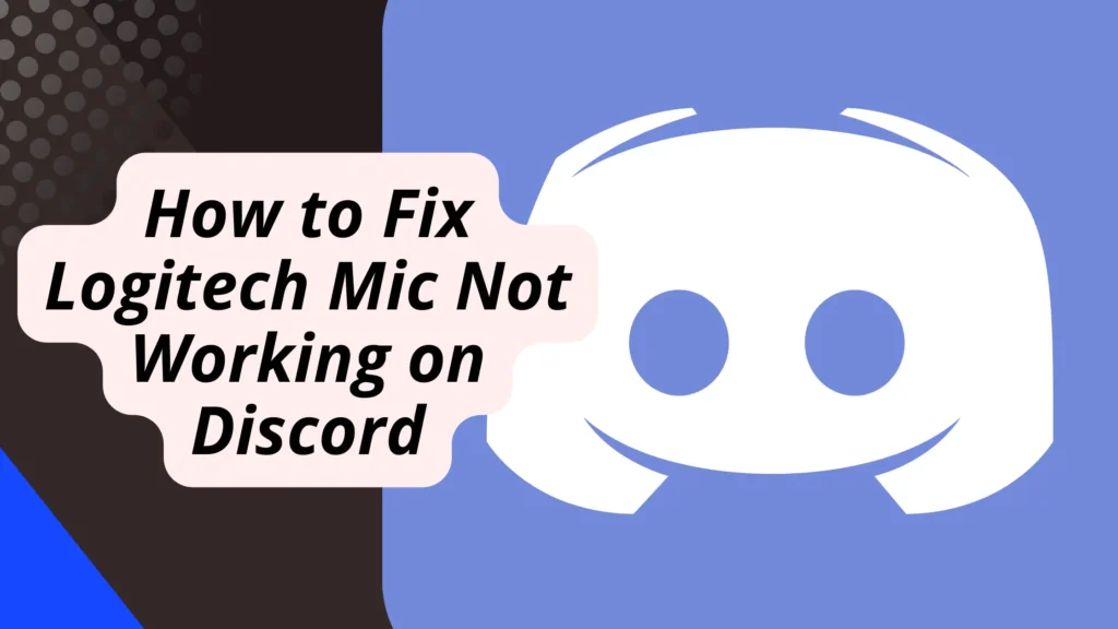 How to Fix Logitech Mic Not Working on Discord? How to Fix Logitech Mic Not Working on Discord