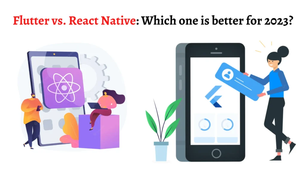 Flutter vs. React Native: Which one is better