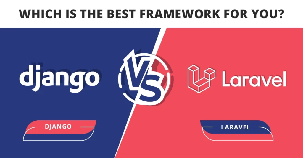 Django vs. Laravel Which Is the Best Framework for You