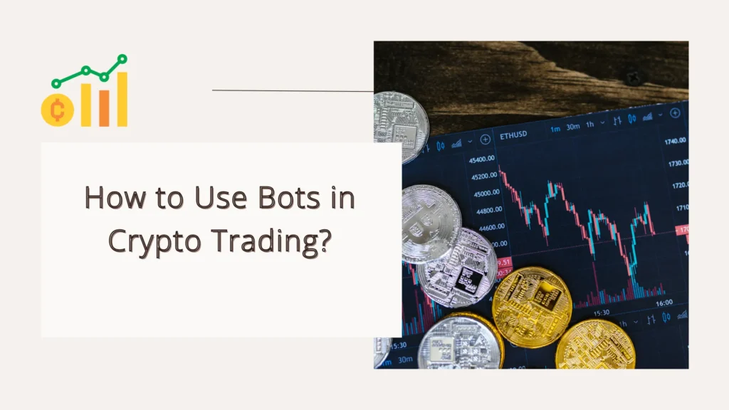 How to Use Bots in Crypto Trading? Crypto trading